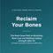 + FREE Reclaim Your Bones eBook